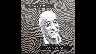 Mulatu Astatke  The Story Of Ethio Jazz Mix Part1 [upl. by Ativla]