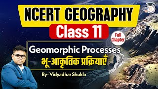 Geomorphic Processes  Full Chapter  Geography  Complete NCERT Geography Class 11  StudyIQ PCS [upl. by Eeral600]