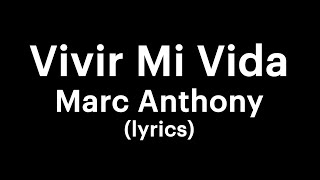 Marc Anthony  Vivir Mi Vida lyrics [upl. by Hamer]