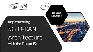 Fibrolans Solution for 5G ORAN Architecture [upl. by Vally]