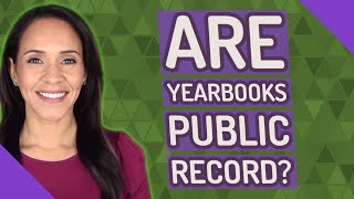 Are yearbooks public record [upl. by Nyltiac484]