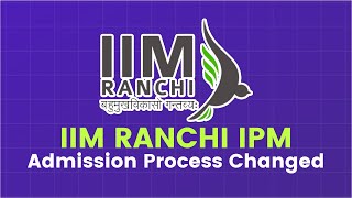 IIM Ranchi IPM Admission Process 2023 📝 SAT No More An Option [upl. by Aicatan]