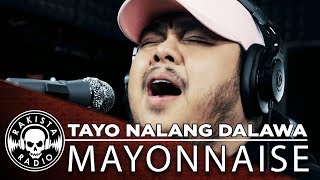 Tayo Nalang Dalawa by Mayonnaise  Rakista Live EP264 [upl. by Maryellen]