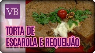 Torta de Escarola com Requeijão  Você Bonita 230317 [upl. by Suter478]