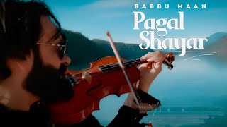 Pagal Shayar Full Song Babbu Maan  New Punjabi Songs 2022 [upl. by Holbrook343]