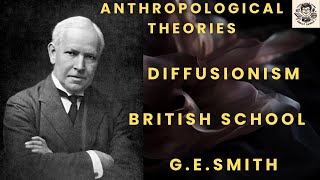 Anthropology Lecture  Unit6  Diffusionism Part2  British School Part1 GESmith [upl. by Say607]