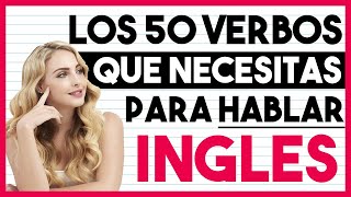 Los 50 Verbos QUE NECESITAS Para HABLAR INGLÉS 🧠 [upl. by Addam]