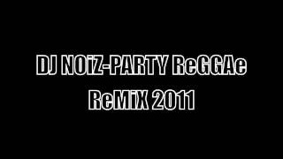 DJ NOiZ  PARTY REGGAE REMIX [upl. by Ahgem]