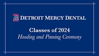 Detroit Mercy Dental Hooding and Pinning Ceremony 2024 [upl. by Ydnas]