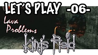 Lets Play Kings Field The Ancient City 06 Lava Problems [upl. by Aidroc]