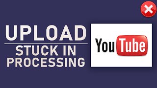 YouTube  Upload Stuck in Processing on 0 amp 95 FIX [upl. by Leith]