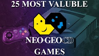 25 Most Valuable SNK Neo Geo CD Games From 2004 to 2024 [upl. by Eatnuahc31]