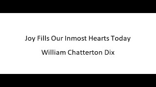 Joy Fills Our Inmost Hearts Today  William Chatterton Dix [upl. by Aicilihp881]