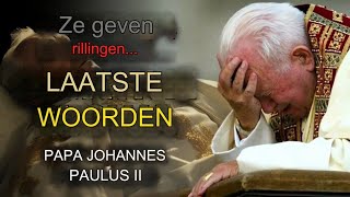 😲 DE LAATSTE VAN PAUS JOHANNES PAULUS II WOORDEN VOOR ZIJN DOODChillen ｜ 46 [upl. by Nojram]