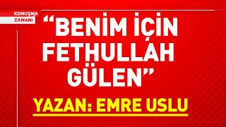 quotBENİM İÇİN FETHULLAH GÜLENquot Yazan Emre Uslu [upl. by Disini883]