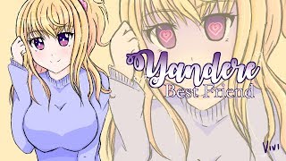 ASMR Yandere Best Friend Wont Let You Leave Yandere [upl. by Anaiek250]