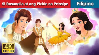 Si Rosanella at ang Pickle na Prinsipe  Rosanella and Fickle Prince Filipino  FilipinoFairyTales [upl. by Kele]