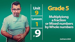 Math  Grade 5  Unit 9  Multiplying a fraction or mixed numbers by a whole numbers [upl. by Peyter]