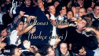 deftones  lotion Türkçe Çeviri [upl. by Taub]