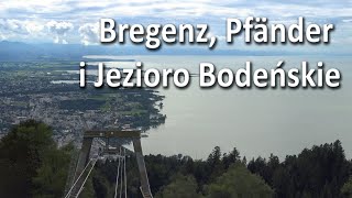 Jezioro Bodeńskie  Bregenz Bregencja  Pfänder [upl. by Ahseinet711]