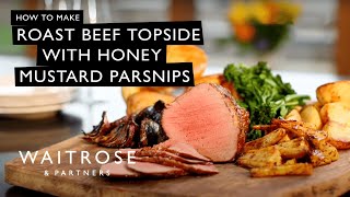 How To Make Roast Beef Topside With Honey Mustard Parsnips  Waitrose [upl. by Anavlis]