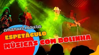 Emanuel Moura  “Músicas com bolinha” ao vivo espetáculo completo [upl. by Asin]