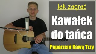 303 Jak zagrać na gitarze Kawałek do tańca  Poparzeni Kawą Trzy  To jest do tańca kawałek [upl. by Fae]