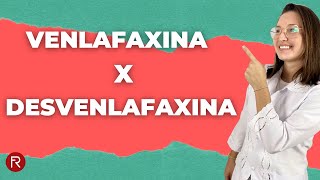 VENLAFAXINA ou DESVENLAFAXINA Qual a diferença [upl. by Best71]