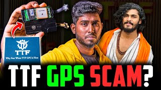 TTF GPS SCAM  The Conclusion  A DeepDive Analysis  ₹3500க்கு Worthah [upl. by Suzi]