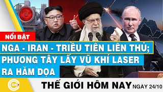 Tin thế giới hôm nay  Nga  Iran  Triều Tiên liên thủ Phương Tây lấy vũ khí laser ra hăm dọa [upl. by Ginzburg]