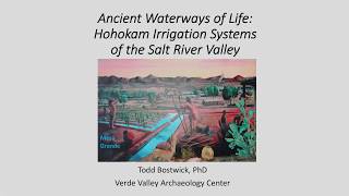 Todd Bostwick  Ancient Waterways of Life Hohokam Irrigation Systems [upl. by Ahsienroc686]