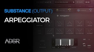 Working with Substance 04  Working with the Arpeggiator in Output Substance [upl. by Olnay]