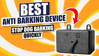 Best Anti Barking Device  Stop Dog Barking Quickly [upl. by Sibyls663]