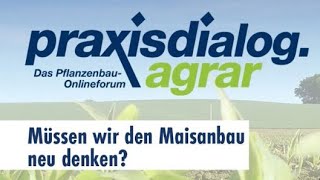 praxisdialogagrar 2022 03  Müssen wir den Maisanbau neu denken [upl. by Yrokcaz]