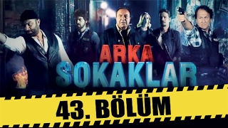 ARKA SOKAKLAR 43 BÖLÜM  SEZON FİNALİ [upl. by Leilah]