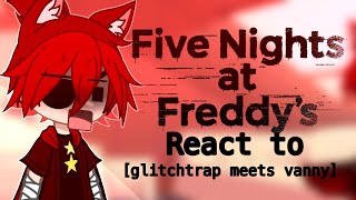 FNAF react to Glitchtrap meets vanny [upl. by Kern665]