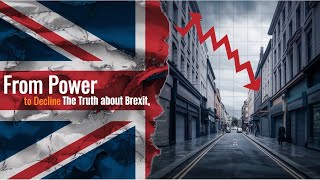 From Power to Decline UK Crisis The Truth About Brexit [upl. by Nivag878]