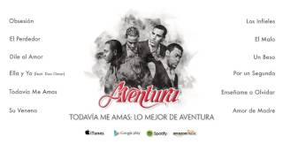 Aventura  Todavía Me Amas Lo Mejor de Aventura Álbum Completo [upl. by Aenit893]