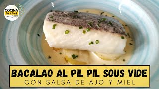 🐟🧄🍯 Cocinar BACALAO A BAJA TEMPERATURA ✅ Receta Bacalao AL PIL PIL Sous Vide con salsa DE AJO Y MIEL [upl. by Ysiad]