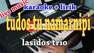 TUDOS TU NAMARNIPI KARAOKE TRIO LASIDOS [upl. by Alyad72]