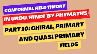 Conformal Field Theory  Part 10  Chiral antichiral primary and quasi primary fields [upl. by Enybor]