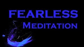 THE FEARLESS MEDITATION  Overcome your Fears Guided Meditation [upl. by Somerville]