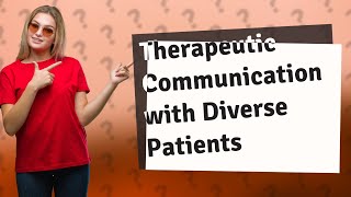 How Can I Communicate Therapeutically with Culturally Diverse Patients [upl. by Wickman225]