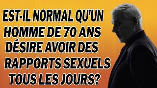 Estil normal quun homme de 70 ans désire avoir des rapports sexuels tous les jours [upl. by Melton]