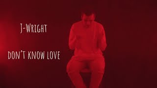 JWright  Dont Know Love Official Music Video Prod Kontrabandz [upl. by Ylerebmik940]