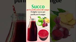 Il miglior succo per purificare il sangue [upl. by Buxton]