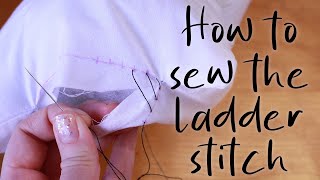 How to Sew the Ladder Stitch  Hand Sewing Tutorial [upl. by Otsuj]