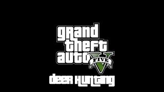 Lets Play GTA V Online  Deer Hunting [upl. by Sheilah]