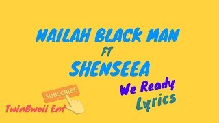 Nailah Blackman x Shenseea  We Ready Official Lyrics June 2019 [upl. by Akkimat]