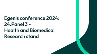 Egenis conference 2024 24Panel 3  Health and Biomedical Research stand [upl. by Namrehs]